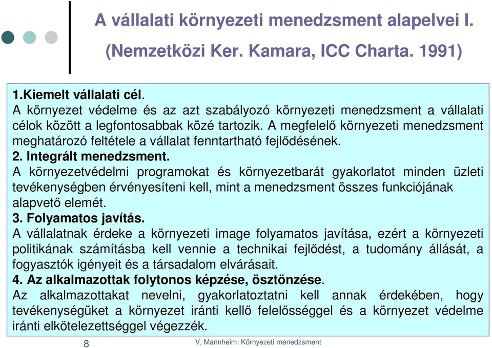 A megfelelő környezeti menedzsment meghatározó feltétele a vállalat fenntartható fejlődésének. 2. Integrált menedzsment.