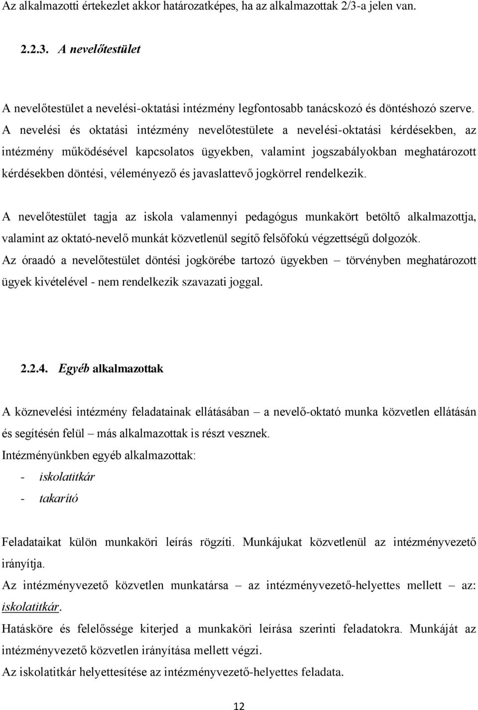 véleményező és javaslattevő jogkörrel rendelkezik.