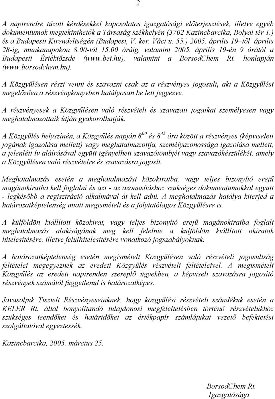 április 19-én 9 órától a Budapesti Értéktőzsde (www.bet.hu),