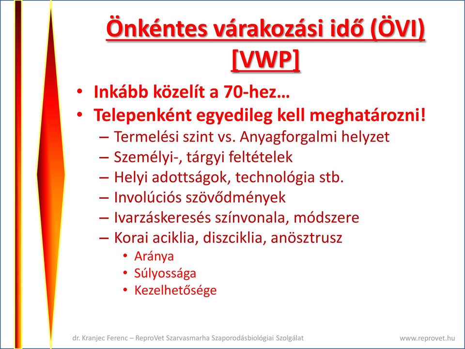 Anyagforgalmi helyzet Személyi-, tárgyi feltételek Helyi adottságok, technológia