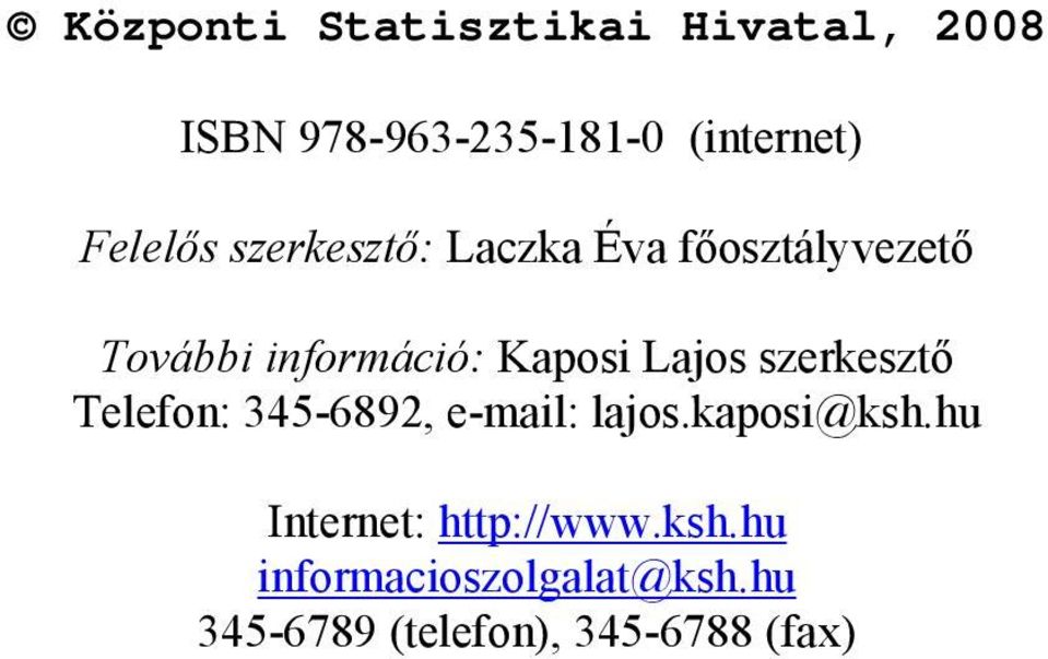 Lajos szerkesztő Telefon: 345-6892, e-mail: lajos.kaposi@ksh.