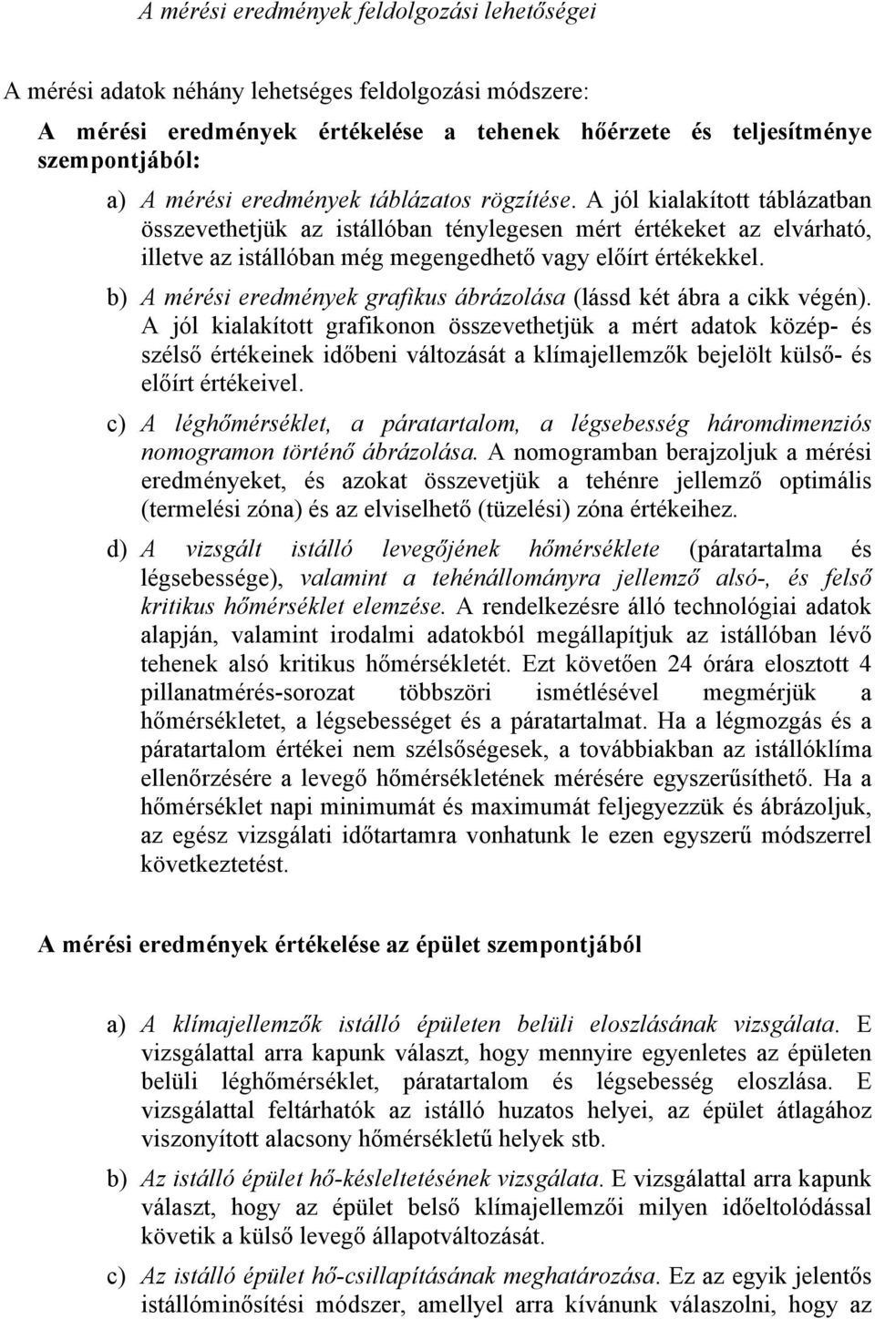 b) A mérési eredmények grafikus ábrázolása (lássd két ábra a cikk végén).