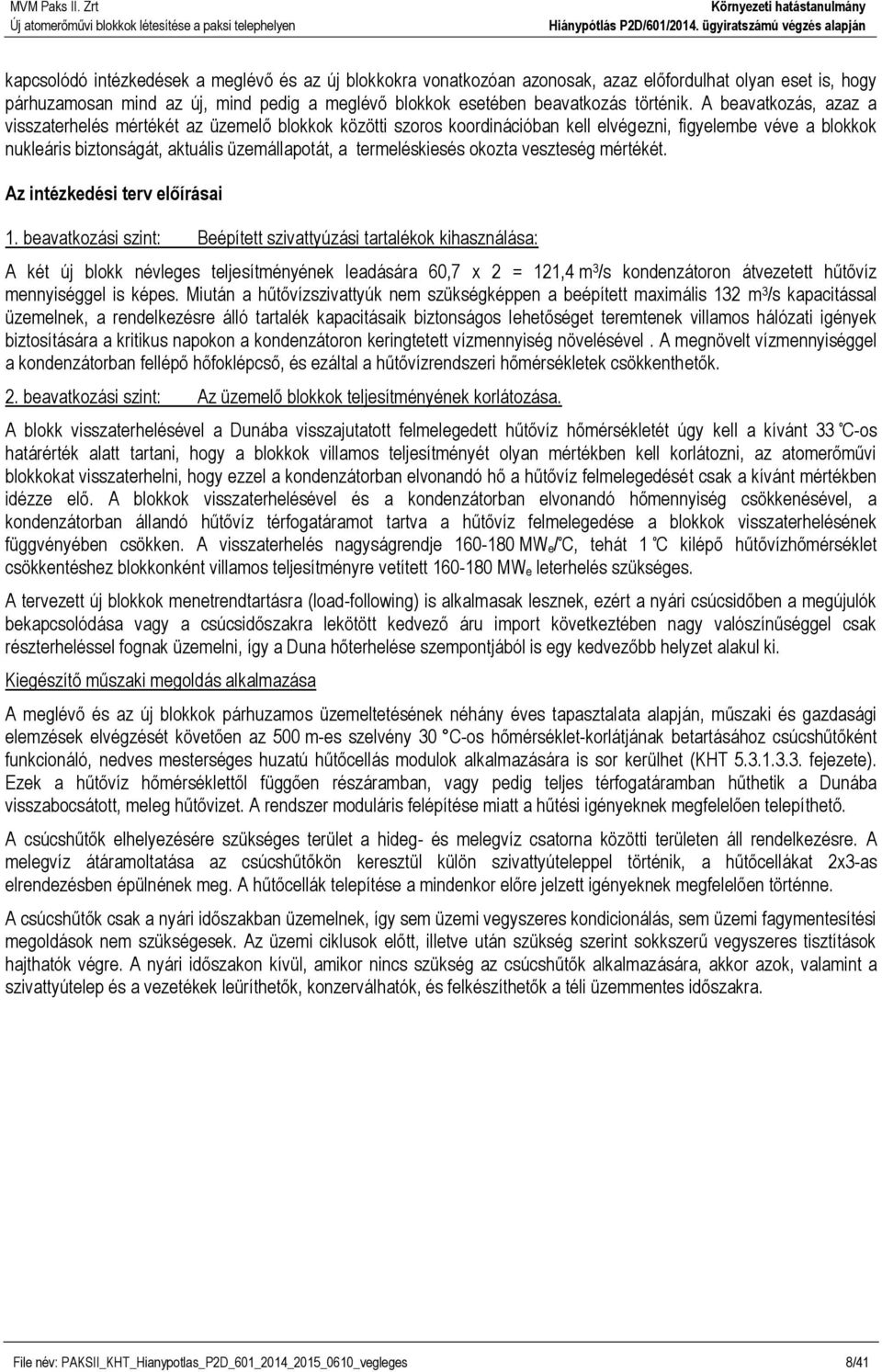 termeléskiesés okozta veszteség mértékét. Az intézkedési terv előírásai 1.