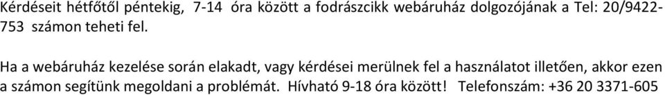 Ha a webáruház kezelése során elakadt, vagy kérdései merülnek fel a