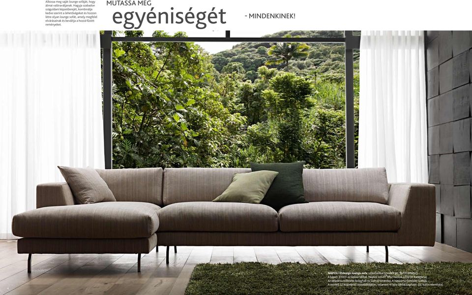 beváltja a hozzá fűzött reményeket. MUTASSA MEG egyéniségét - MINDENKINEK! 4 Napoli IDdesign lounge sofa ottománnal (modell no.
