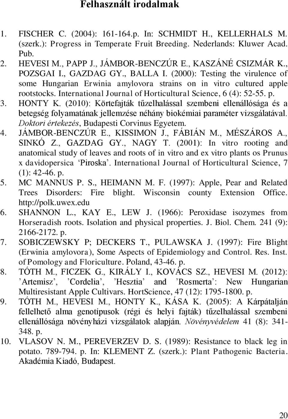 International Journal of Horticultural Science, 6 (4): 52-55. p. 3. HONTY K.
