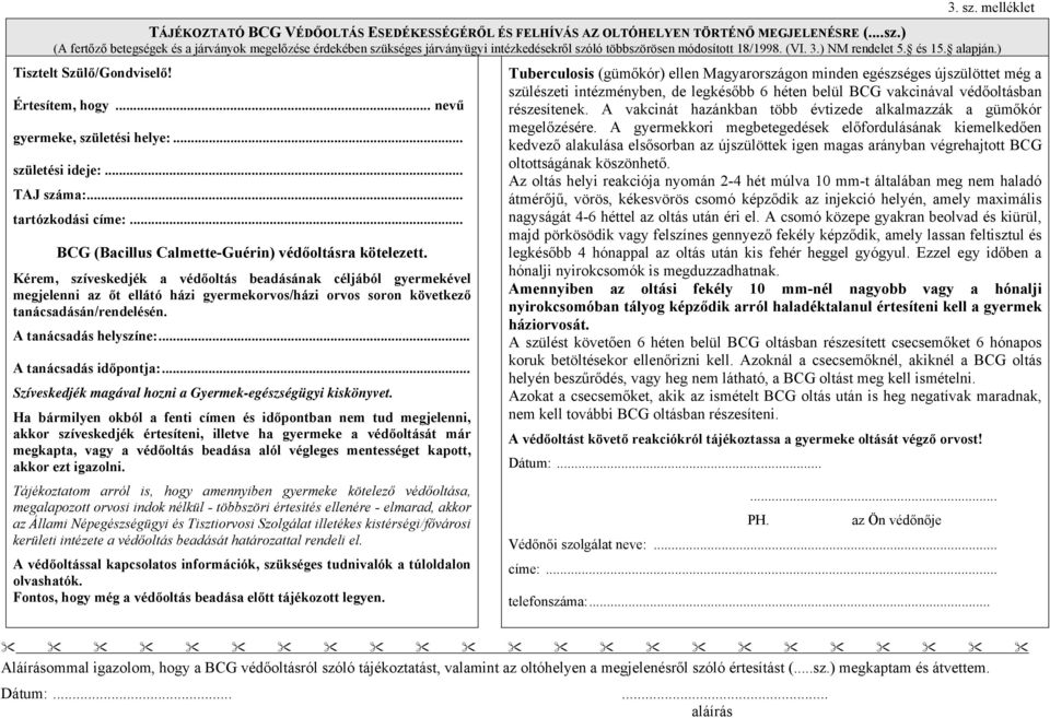.. BCG (Bacillus Calmette-Guérin) védőoltásra kötelezett.