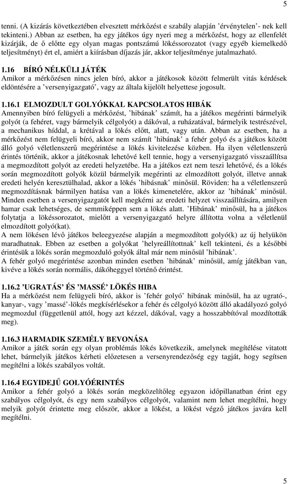 kiírásban díjazás jár, akkor teljesítménye jutalmazható. 1.