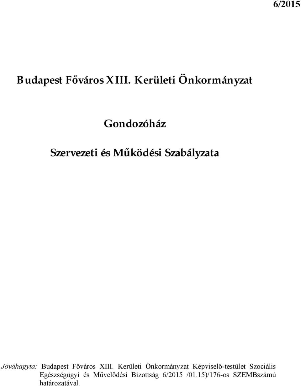 Szabályzata Jóváhagyta: Budapest Főváros XIII.