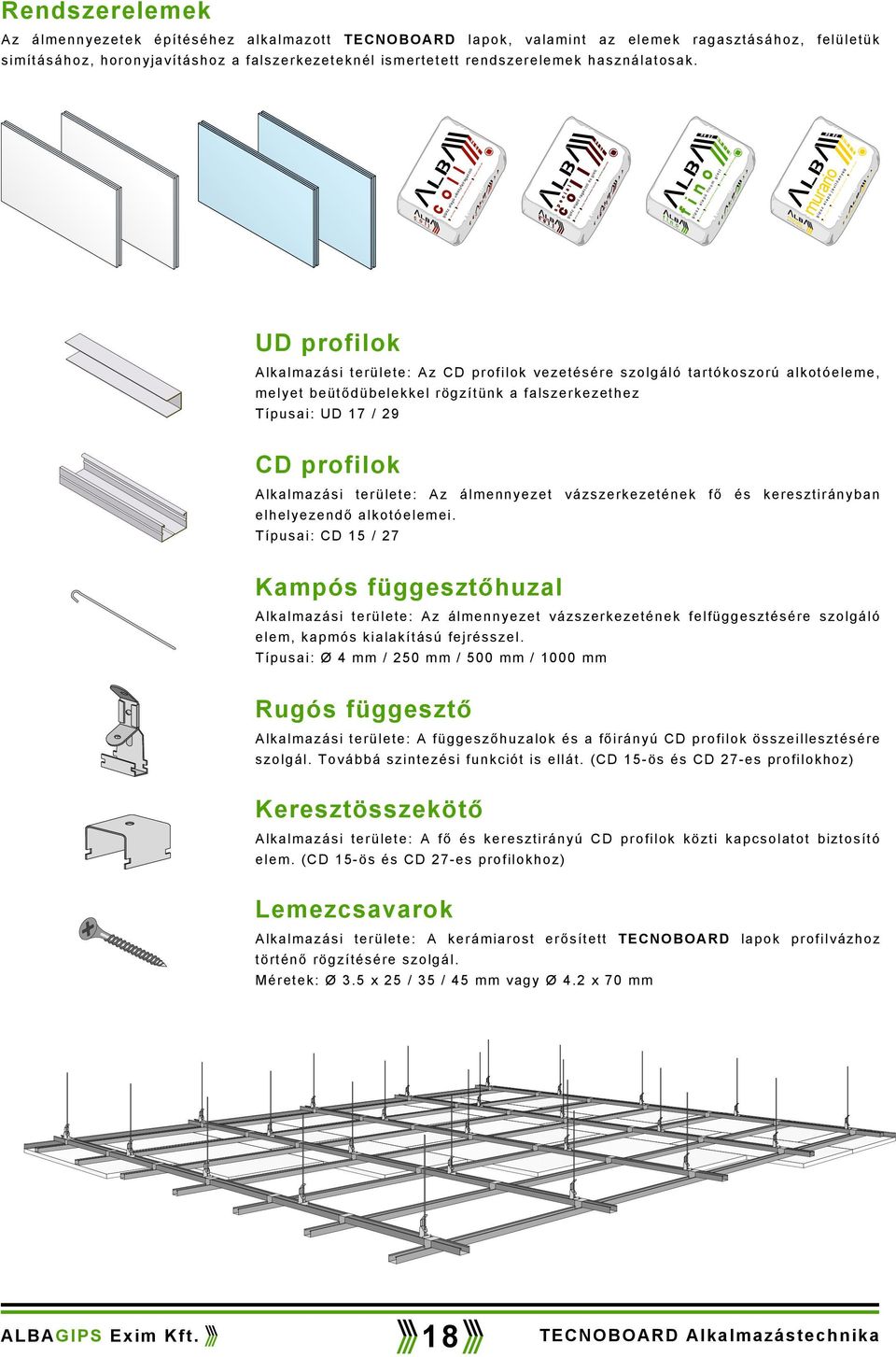 ismertetett rendszerelemek használatosak.