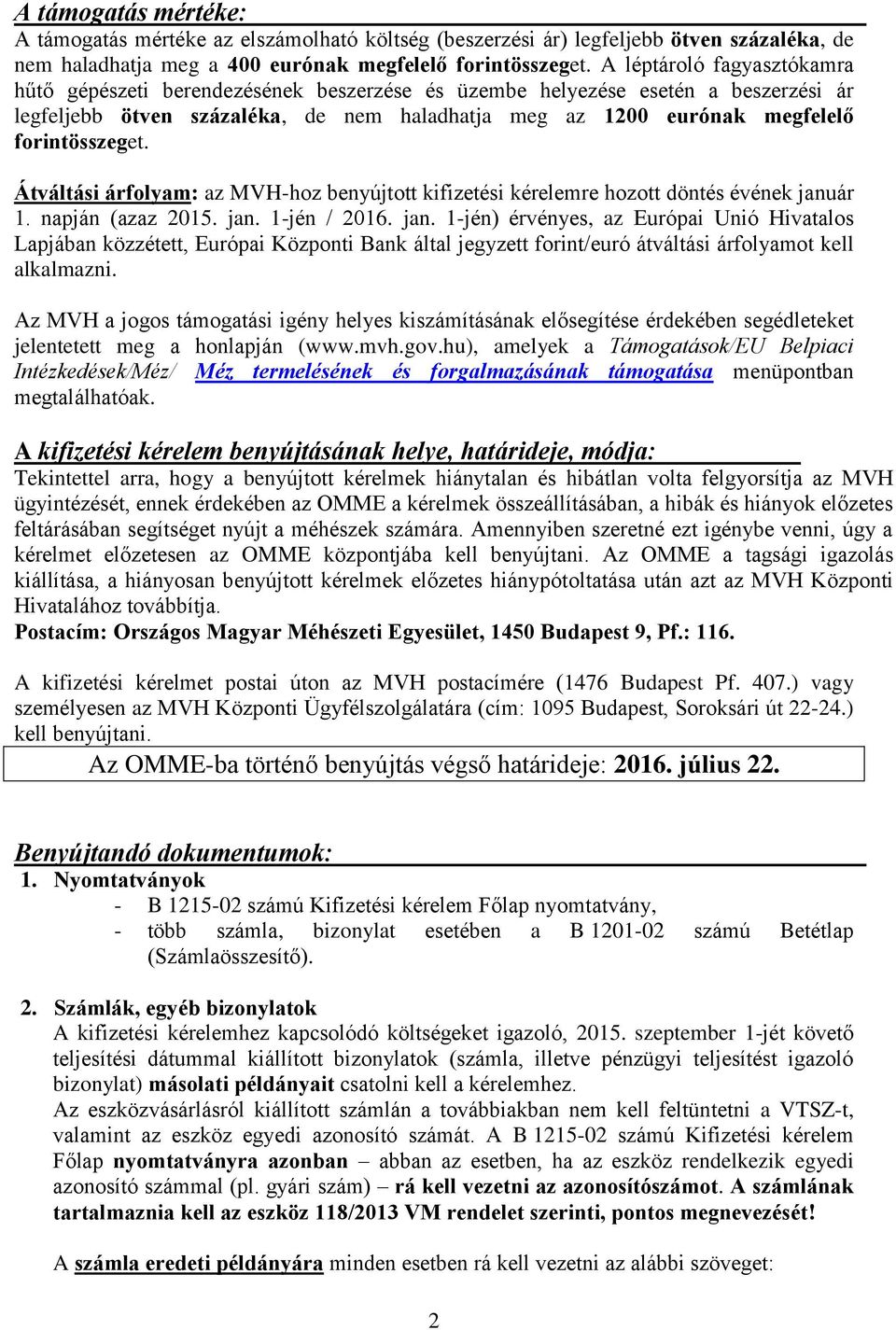 forintösszeget. Átváltási árfolyam: az MVH-hoz benyújtott kifizetési kérelemre hozott döntés évének janu