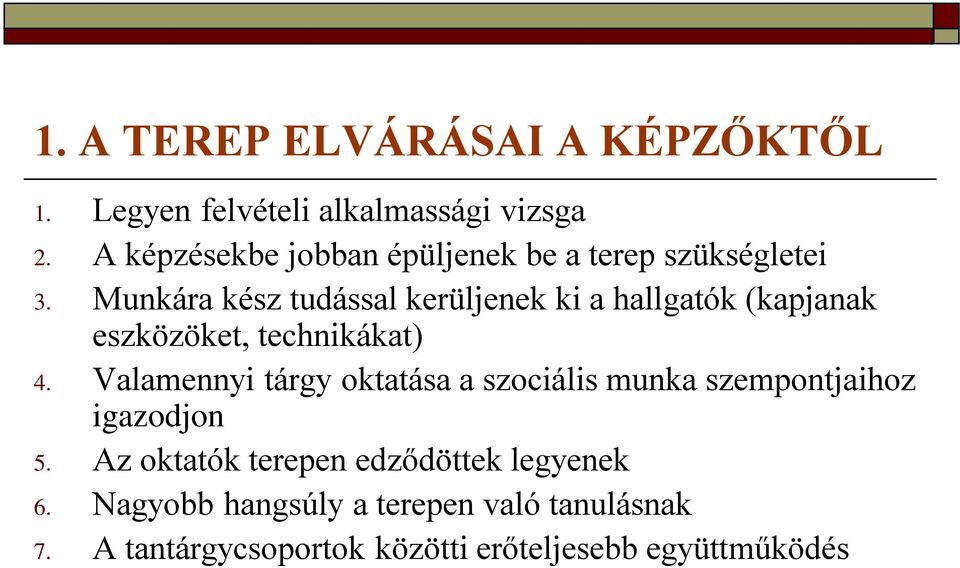 Munkára kész tudással kerüljenek ki a hallgatók (kapjanak eszközöket, technikákat) 4.