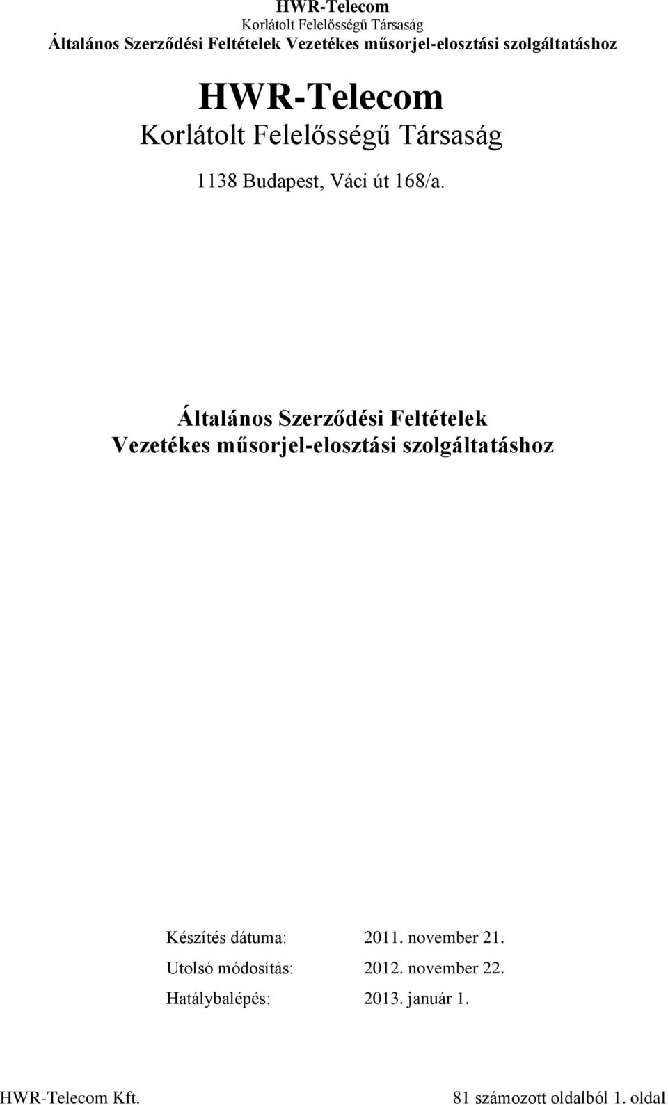 szolgáltatáshoz Készítés dátuma: 2011. november 21.