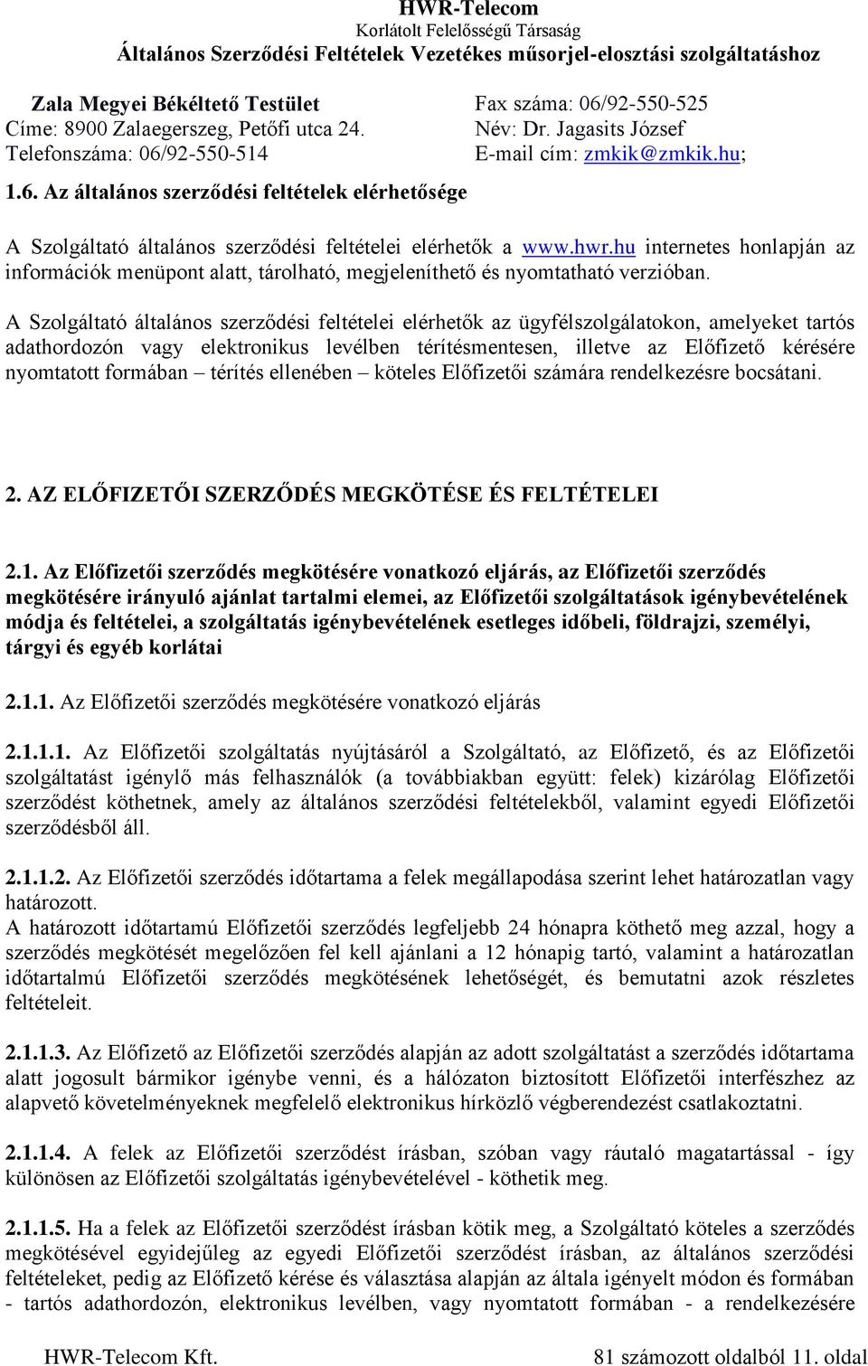 hu internetes honlapján az információk menüpont alatt, tárolható, megjeleníthető és nyomtatható verzióban.