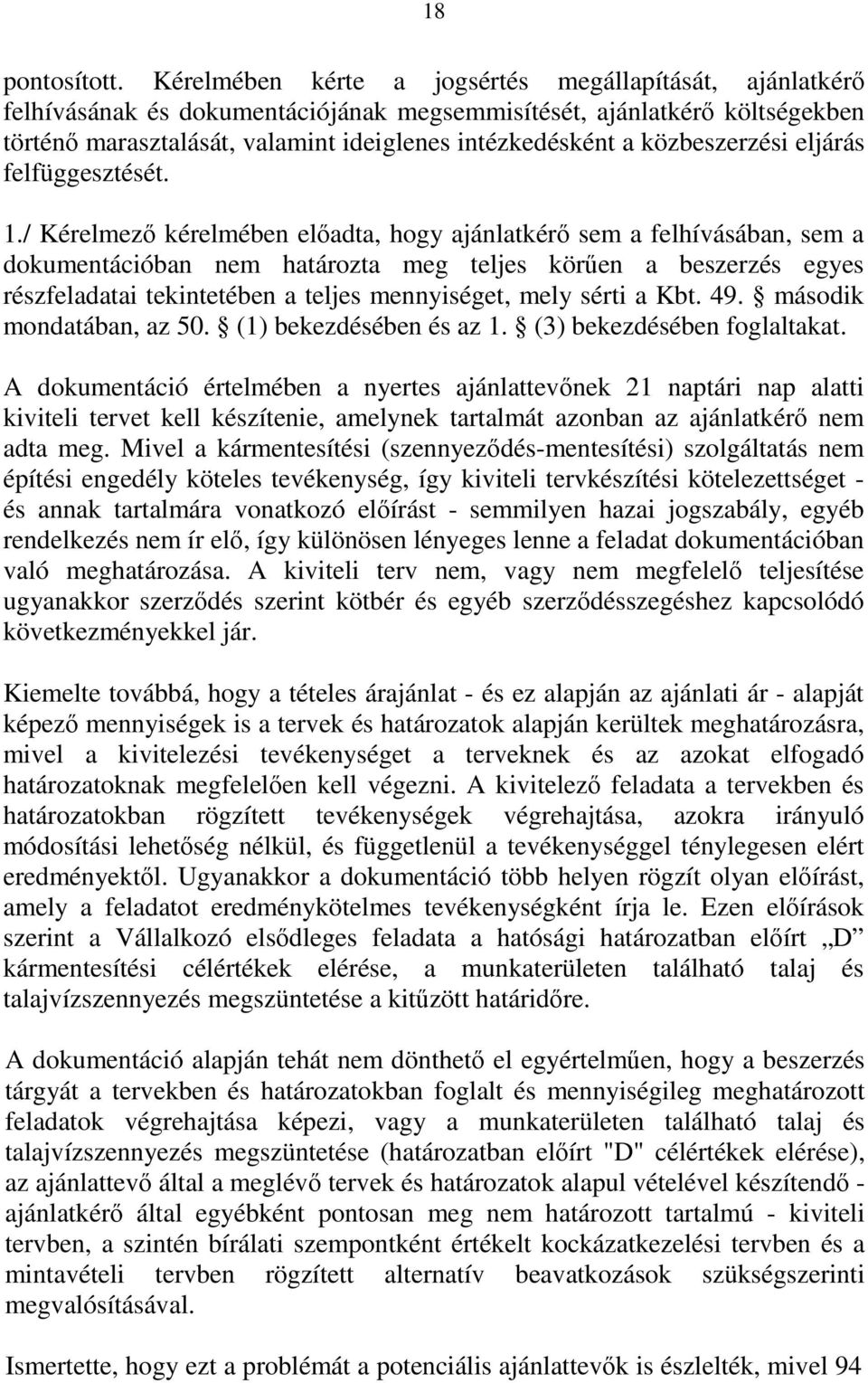 közbeszerzési eljárás felfüggesztését. 1.