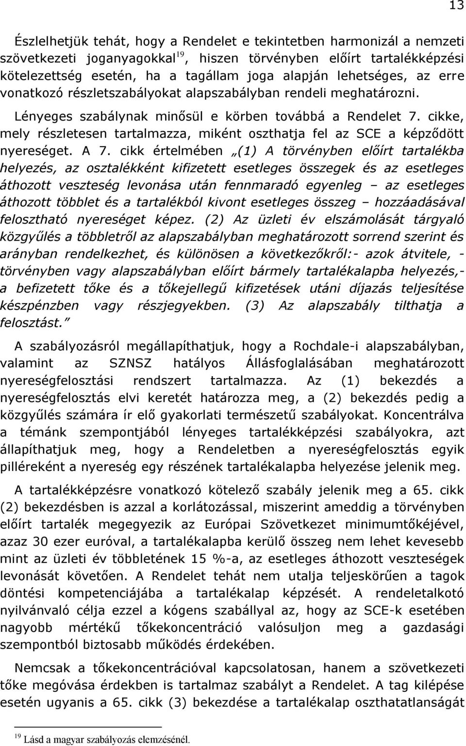 cikke, mely részletesen tartalmazza, miként oszthatja fel az SCE a képződött nyereséget. A 7.