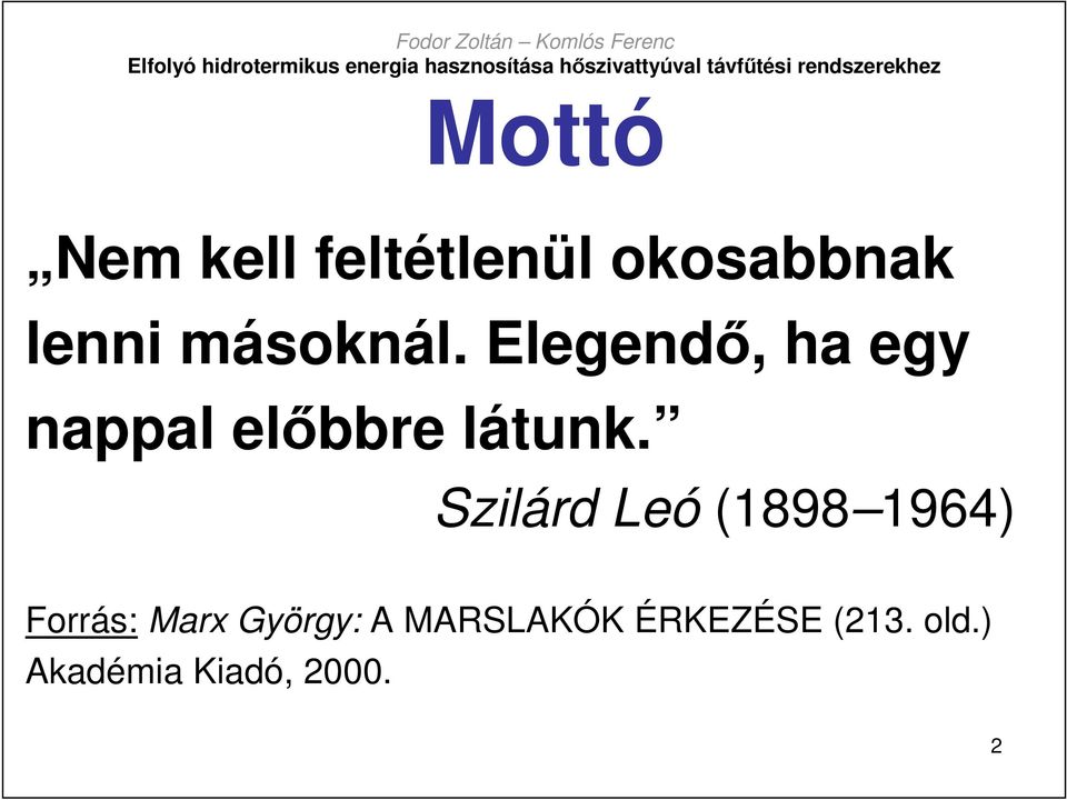 Szilárd Leó (1898 1964) Forrás: Marx György: A