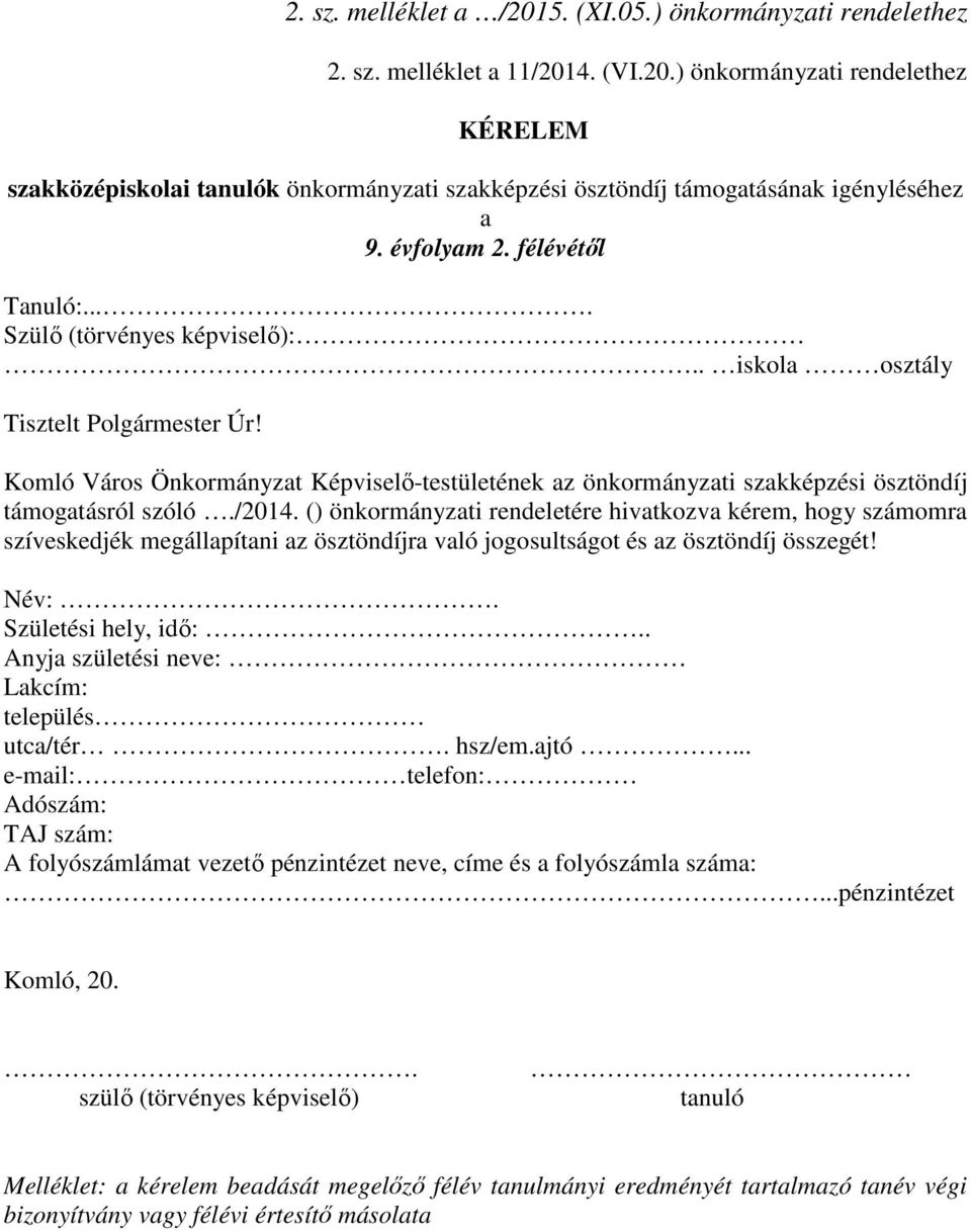 Komló Város Önkormányzat Képviselő-testületének az önkormányzati szakképzési ösztöndíj támogatásról szóló./2014.