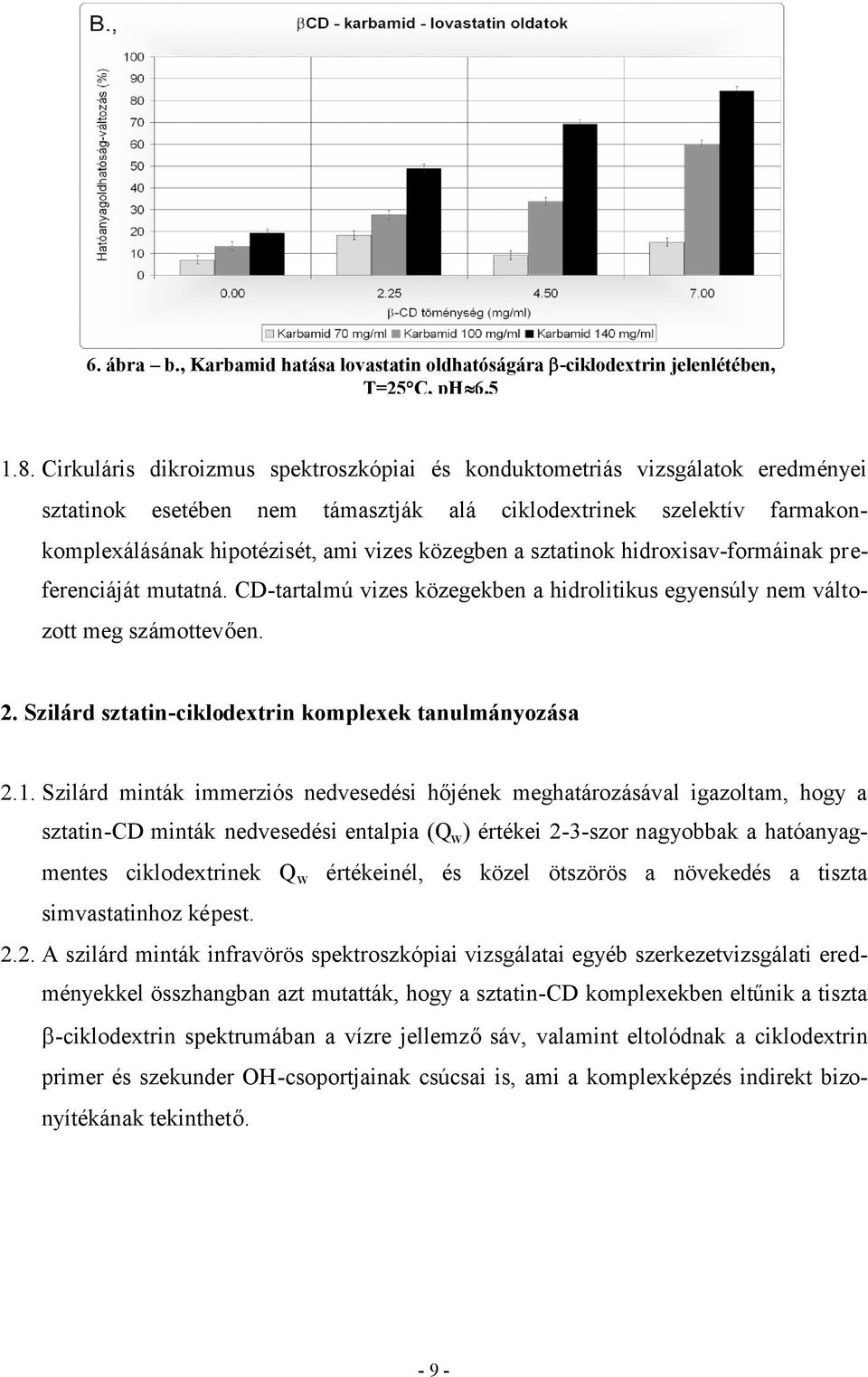 a sztatinok hidroxisav-formáinak preferenciáját mutatná. CD-tartalmú vizes közegekben a hidrolitikus egyensúly nem változott meg számottevően. 2.