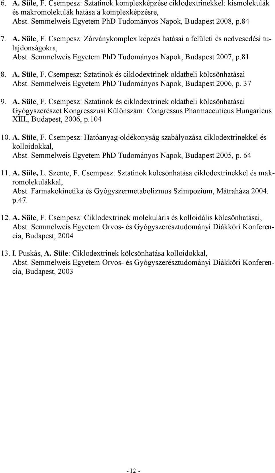 Semmelweis Egyetem PhD Tudományos Napok, Budapest 2006, p. 37 9. A. Süle, F.