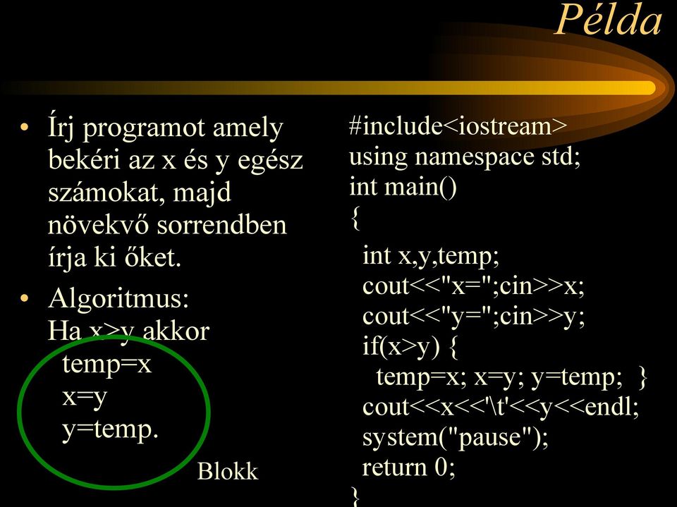 Blokk #include<iostream> using namespace std; int main() int x,y,temp;