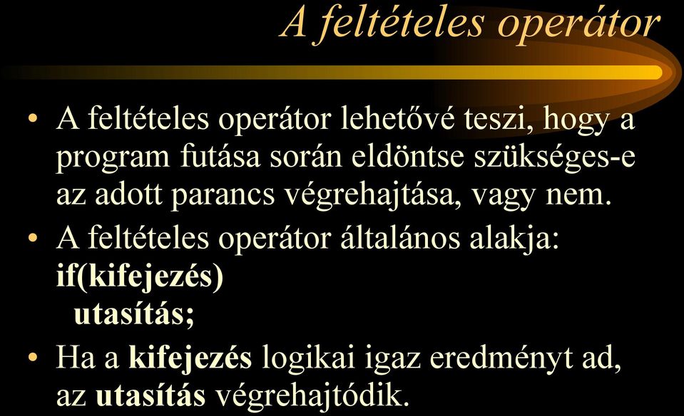 végrehajtása, vagy nem.