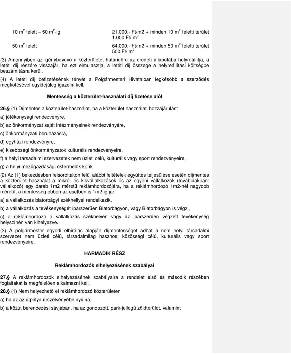 elmulasztja, a letéti díj összege a helyreállítási költségbe beszámításra kerül.