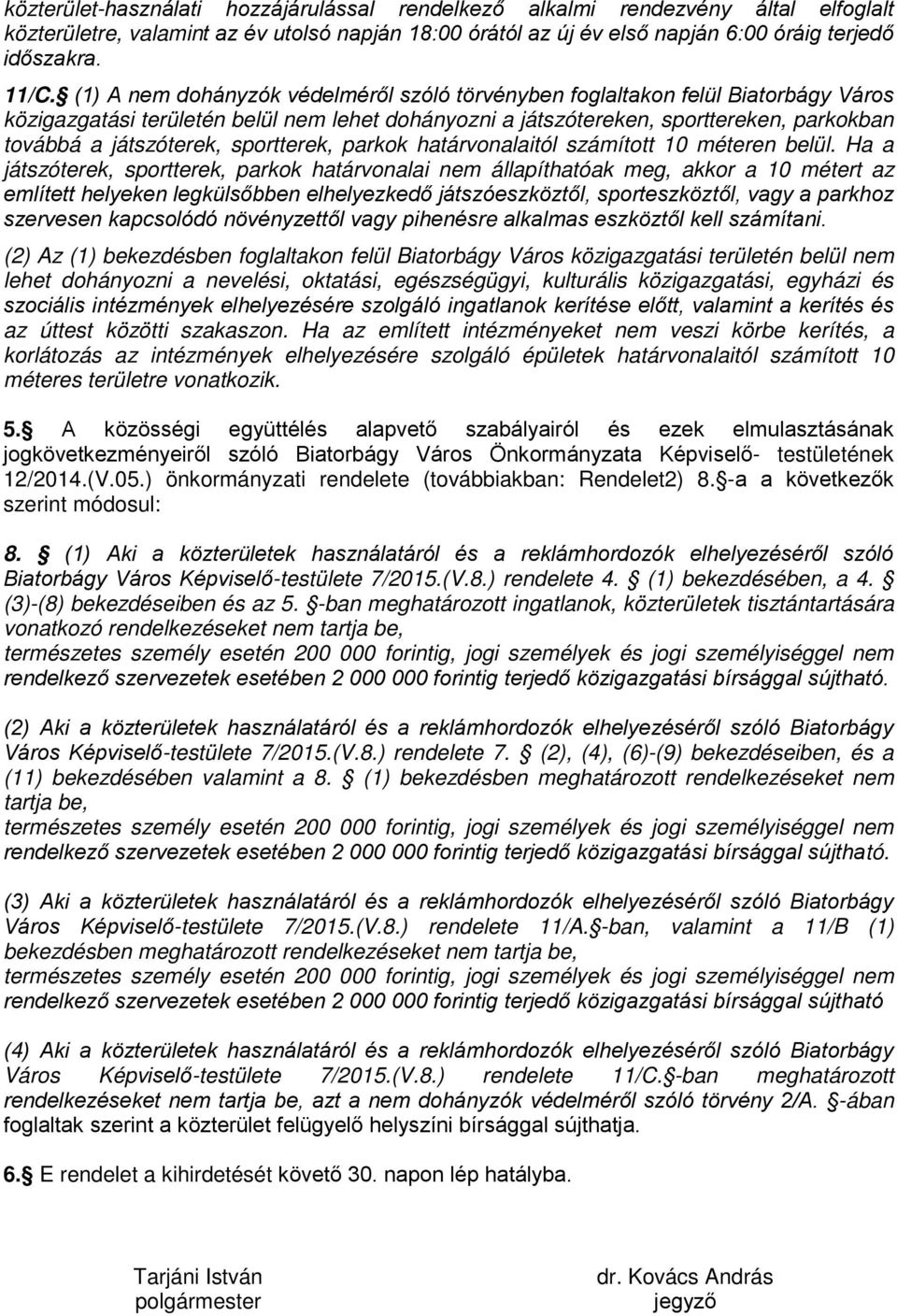sportterek, parkok határvonalaitól számított 10 méteren belül.