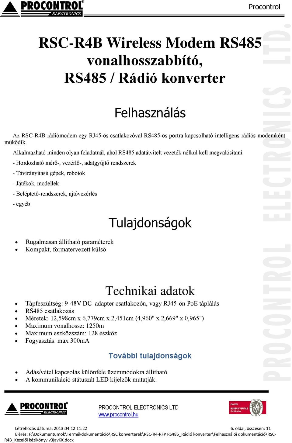 - Beléptető-rendszerek, ajtóvezérlés - egyéb Tulajdonságok Rugalmasan állítható paraméterek Kompakt, formatervezett külső Technikai adatok Tápfeszültség: 9-48V DC adapter csatlakozón, vagy RJ45-ön