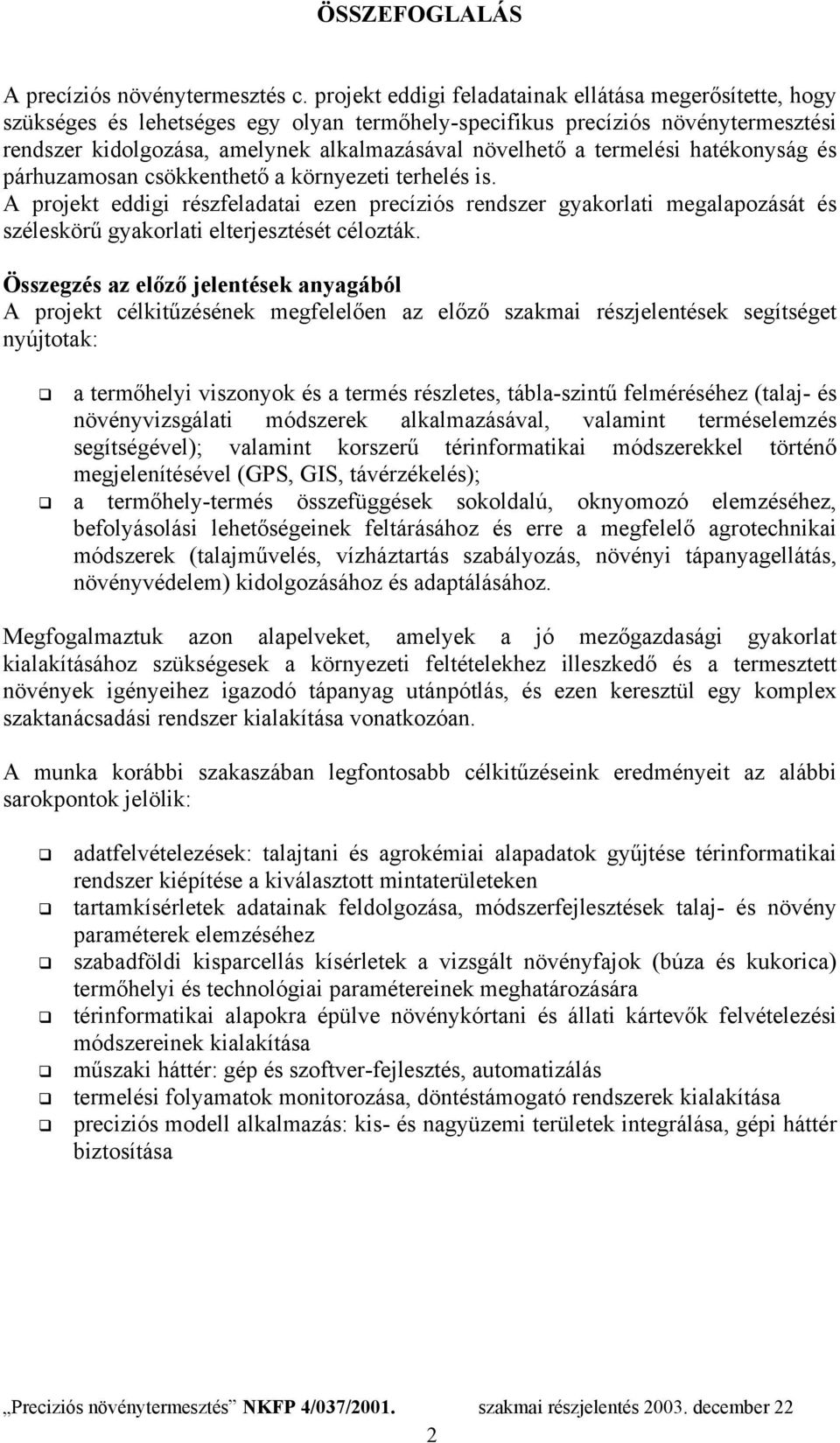 termelési hatékonyság és párhuzamosan csökkenthető a környezeti terhelés is.