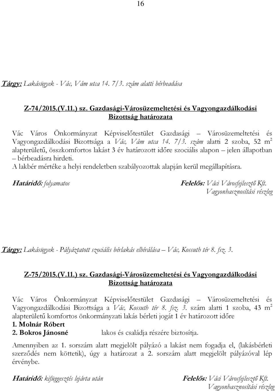 Z-75/2015.(V.11.) sz. Gazdasági-Városüzemeltetési és Vagyongazdálkodási Vagyongazdálkodási Bizottsága a Vác, Kossuth tér 8. fsz. 3.