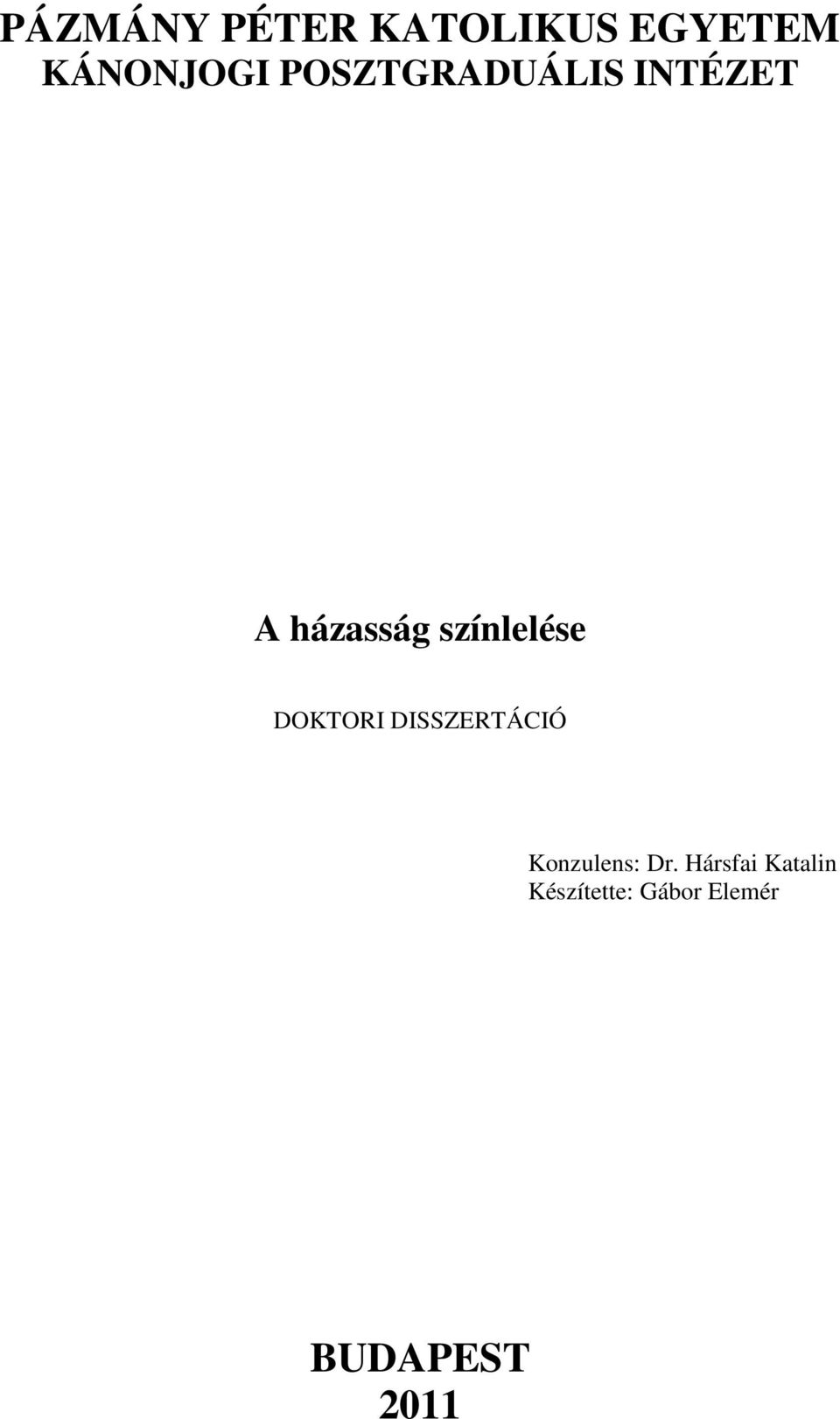 DOKTORI DISSZERTÁCIÓ Konzulens: Dr.
