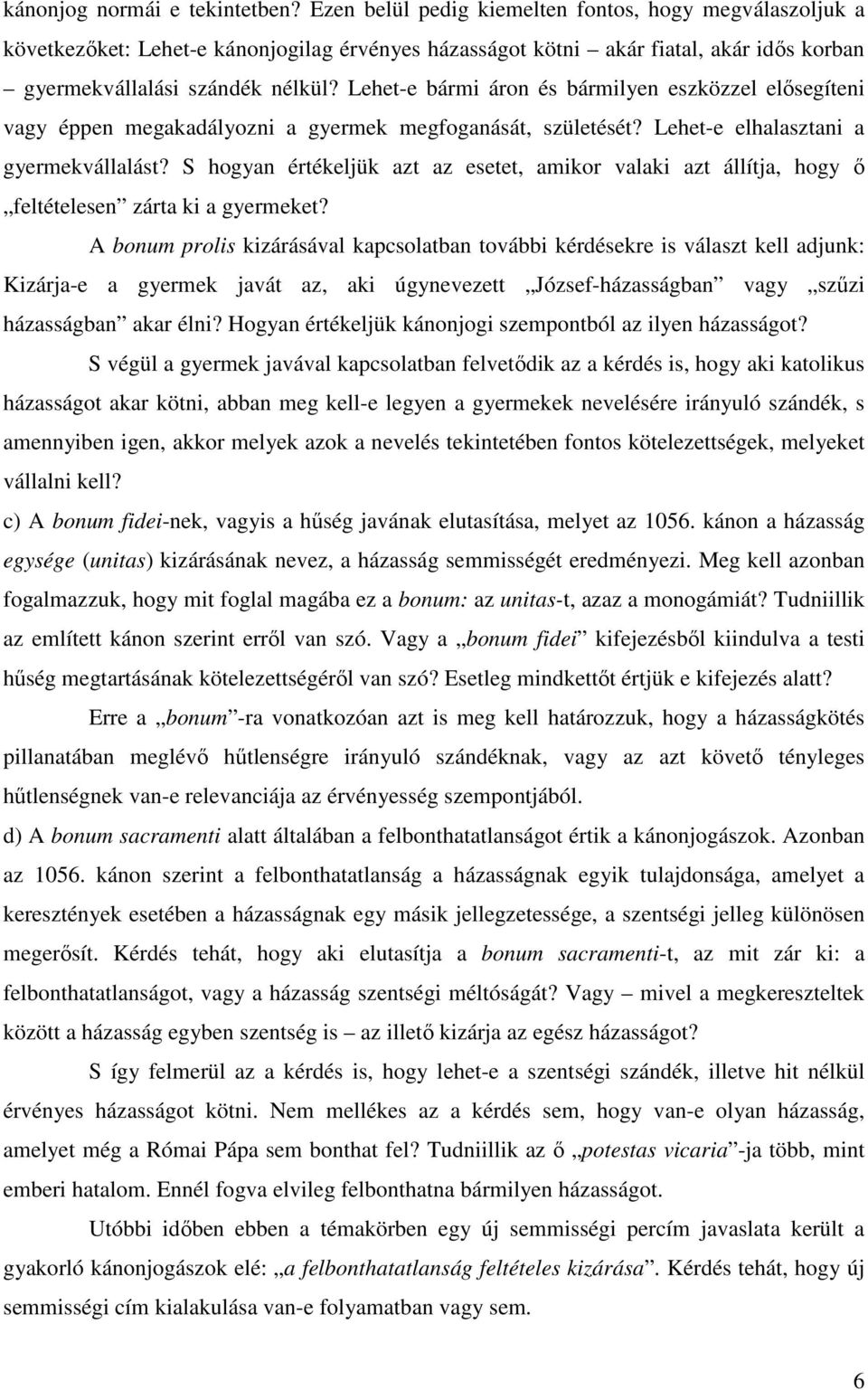 Lehet-e bármi áron és bármilyen eszközzel elősegíteni vagy éppen megakadályozni a gyermek megfoganását, születését? Lehet-e elhalasztani a gyermekvállalást?