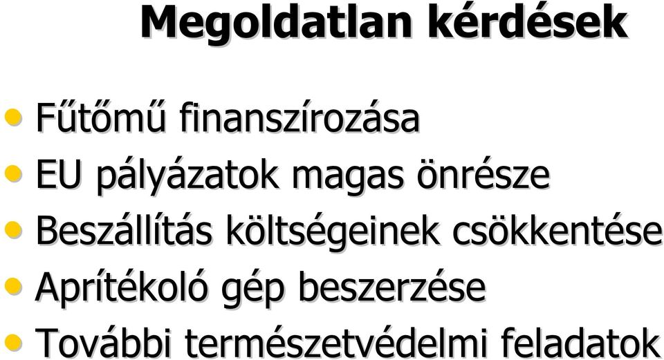 költsk ltségeinek csökkent kkentése Aprítékol koló