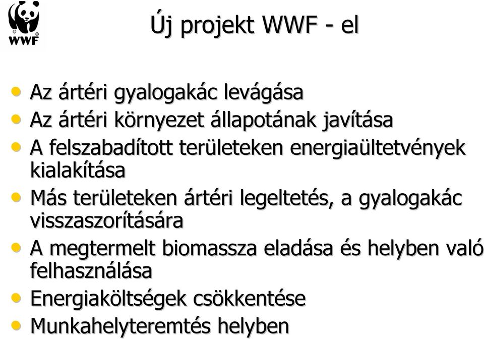 ártéri ri legeltetés, a gyalogakác visszaszorítására ra A megtermelt biomassza eladása és s