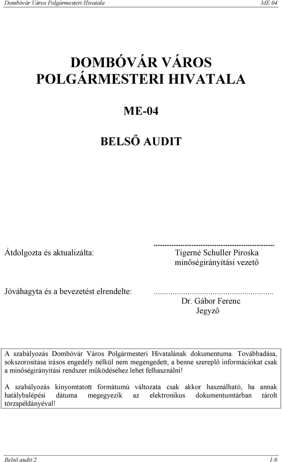 Gábor Ferenc Jegyző A szabályozás Dombóvár Város Polgármesteri Hivatalának dokumentuma.