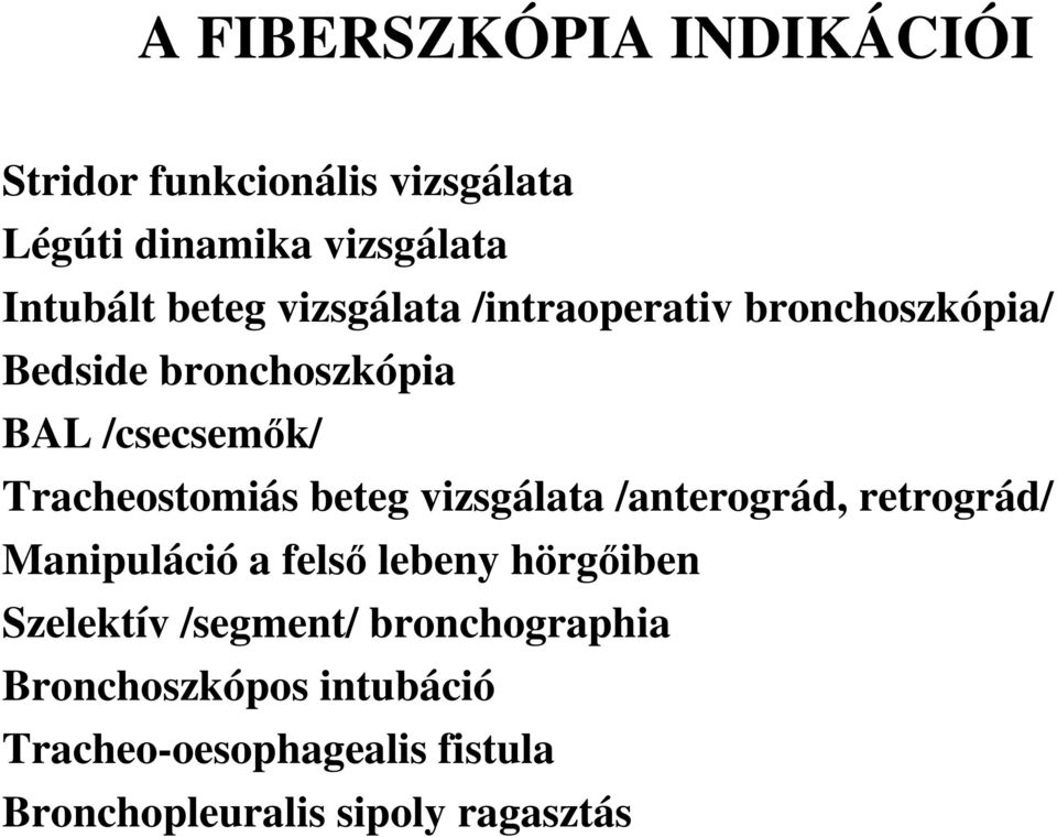 beteg vizsgálata /anterográd, retrográd/ Manipuláció a felsı lebeny hörgıiben Szelektív /segment/