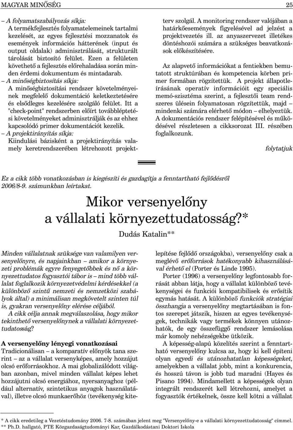 A minõségbiztosítás síkja: A minõségbiztosítási rendszer követelményeinek megfelelõ dokumentáció keletkeztetésére és elsõdleges kezelésére szolgáló felület.