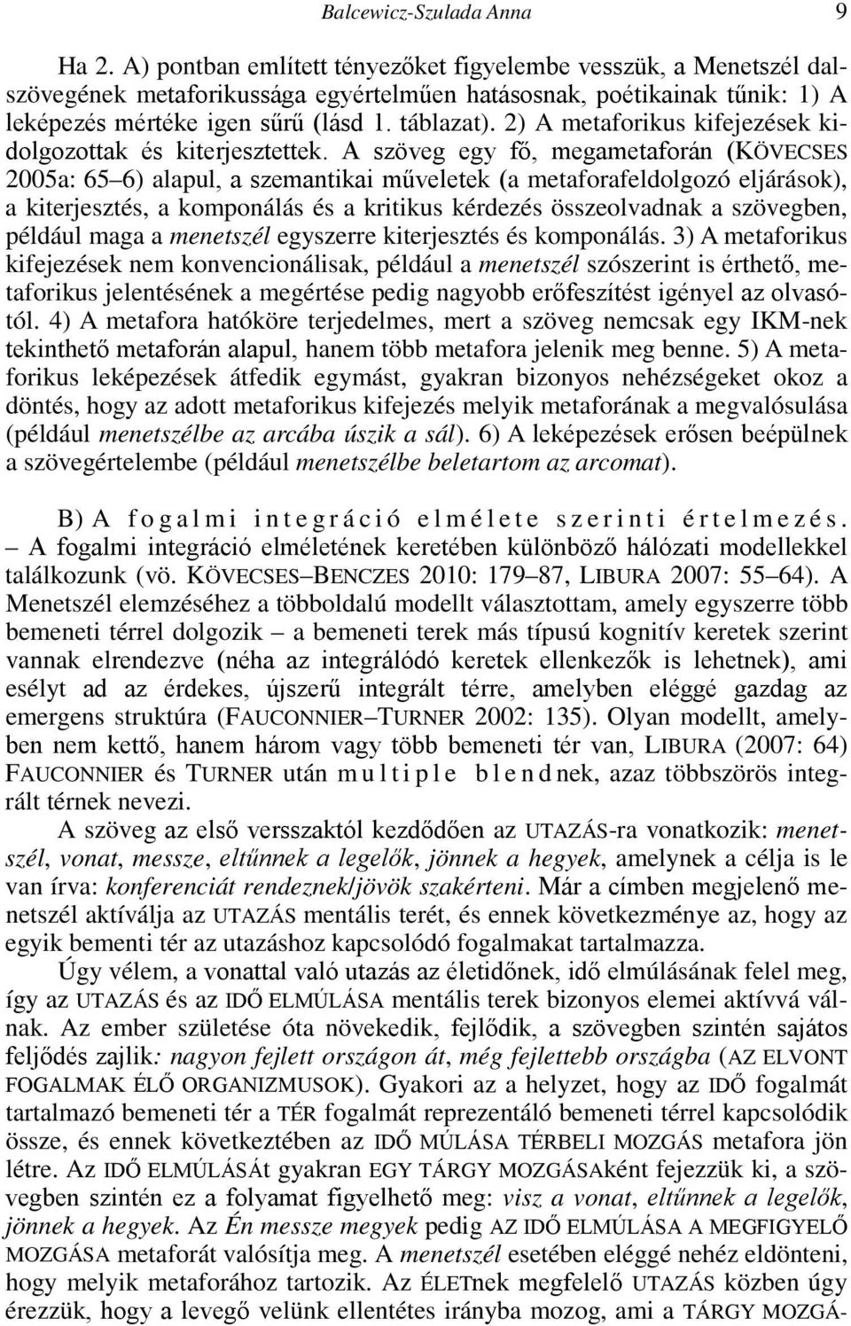 2) A metaforikus kifejezések kidolgozottak és kiterjesztettek.