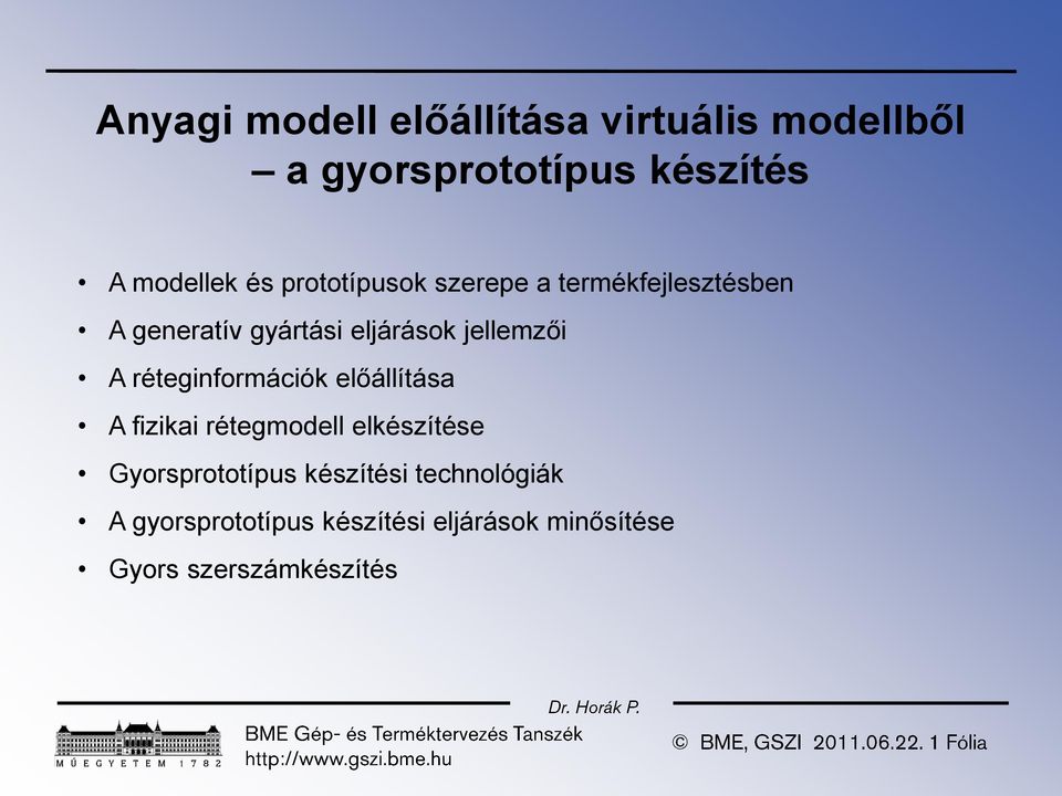 réteginformációk előállítása A fizikai rétegmodell elkészítése Gyorsprototípus