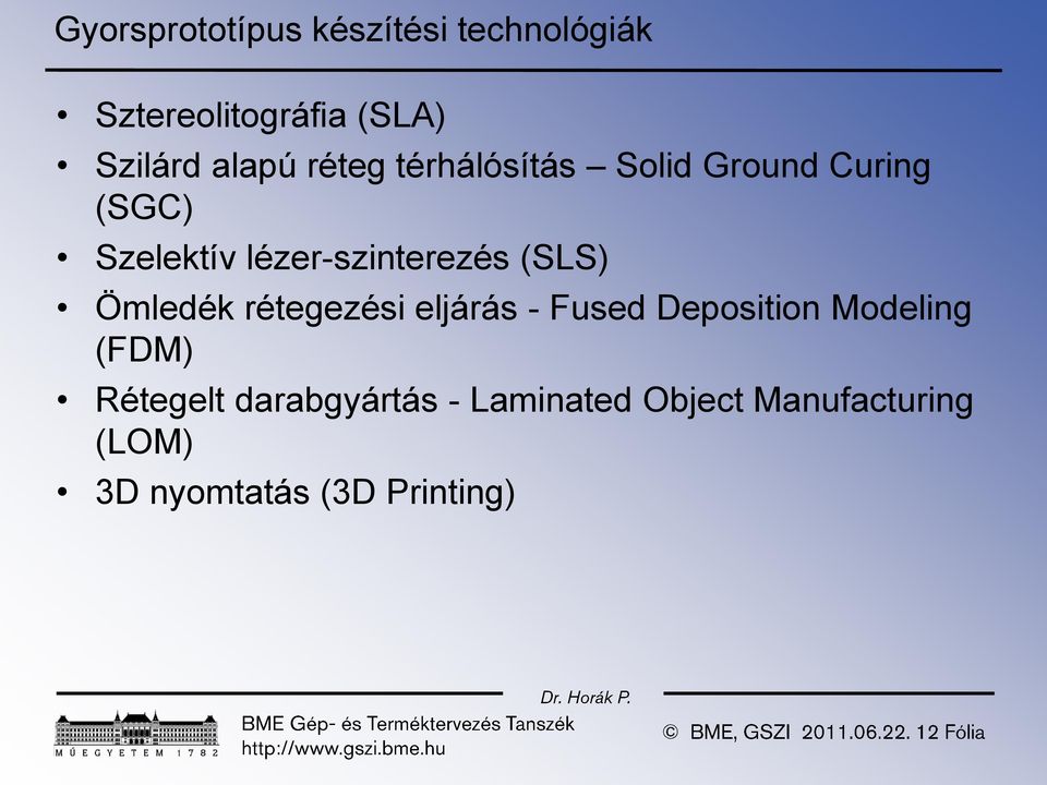 lézer-szinterezés (SLS) Ömledék rétegezési eljárás - Fused Deposition