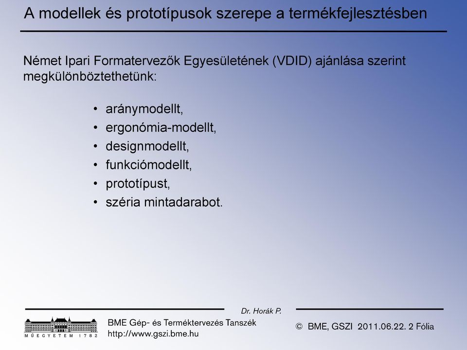 szerint megkülönböztethetünk: aránymodellt,