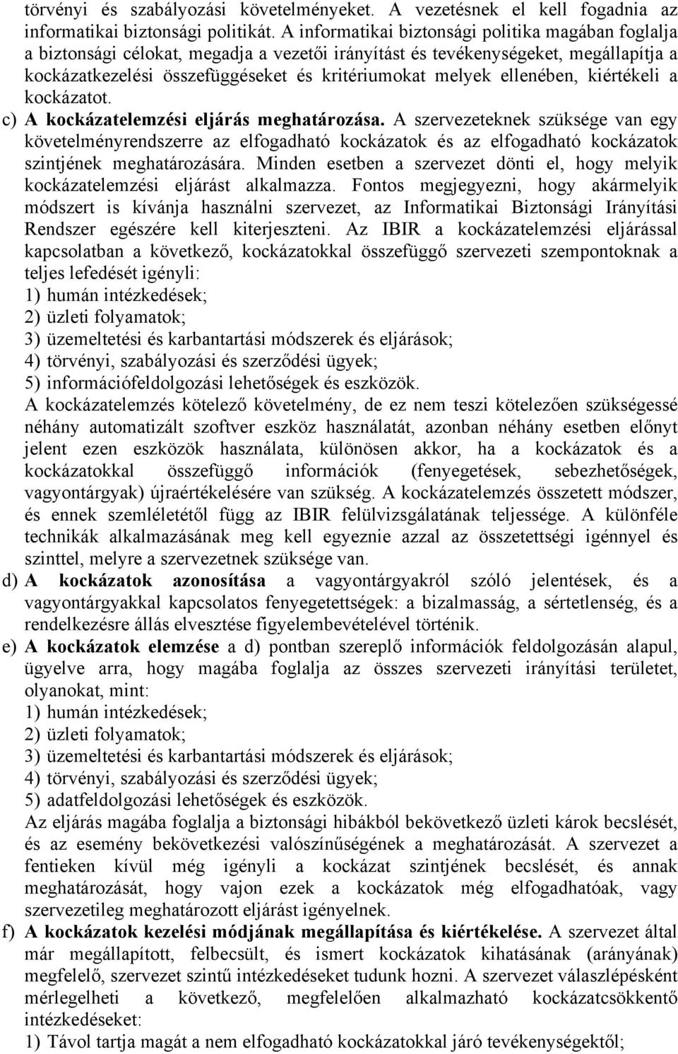 ellenében, kiértékeli a kockázatot. c) A kockázatelemzési eljárás meghatározása.