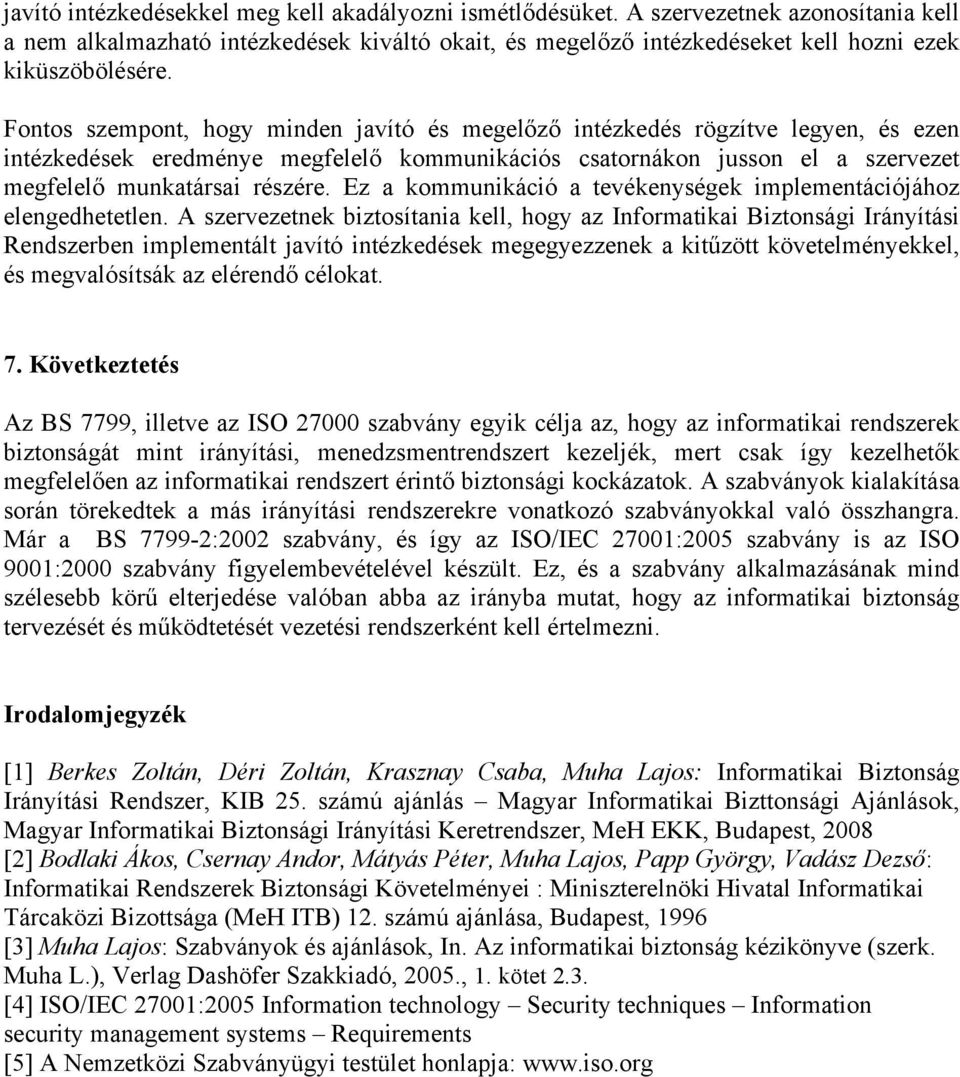 Ez a kommunikáció a tevékenységek implementációjához elengedhetetlen.