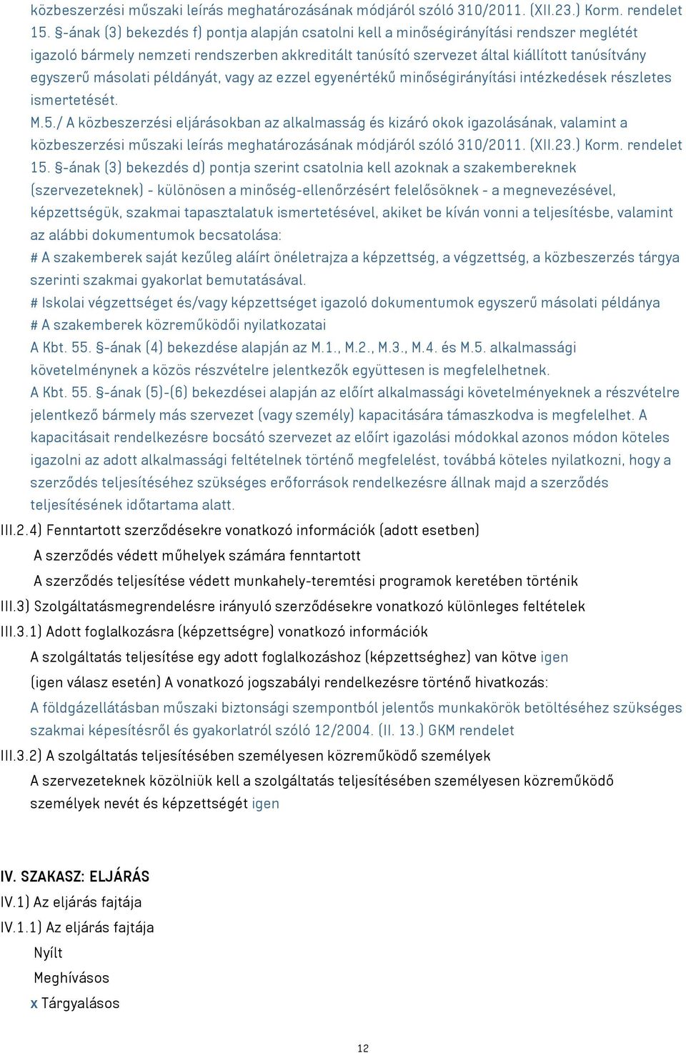 másolati példányát, vagy az ezzel egyenértékű minőségirányítási intézkedések részletes ismertetését. M.5.