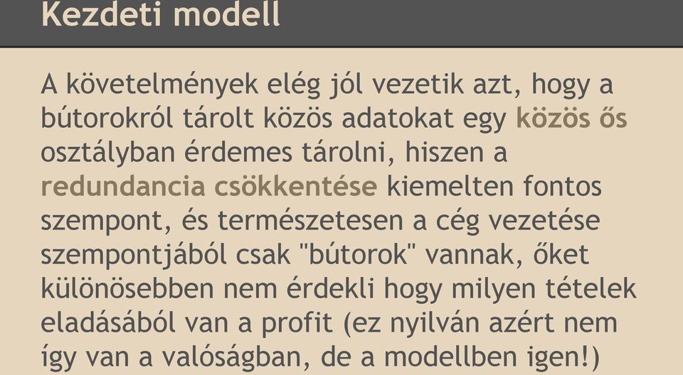 természetesen a cég vezetése szempontjából csak "bútorok" vannak, őket különösebben nem érdekli hogy