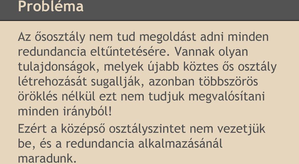 azonban többszörös öröklés nélkül ezt nem tudjuk megvalósítani minden irányból!