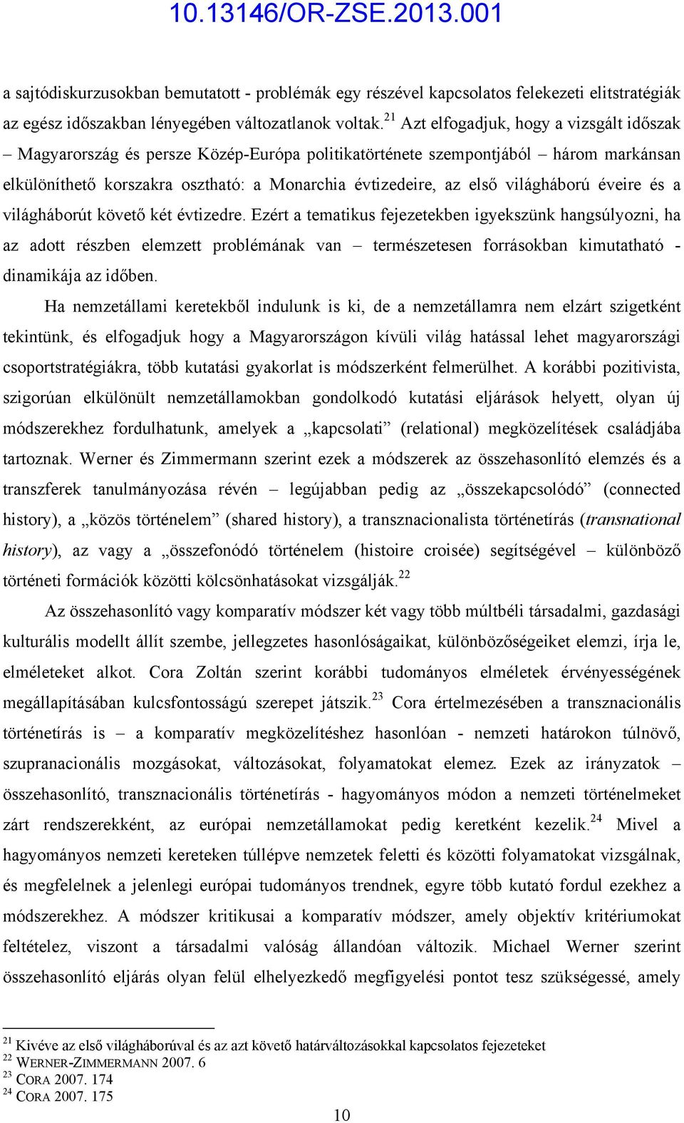 világháború éveire és a világháborút követő két évtizedre.