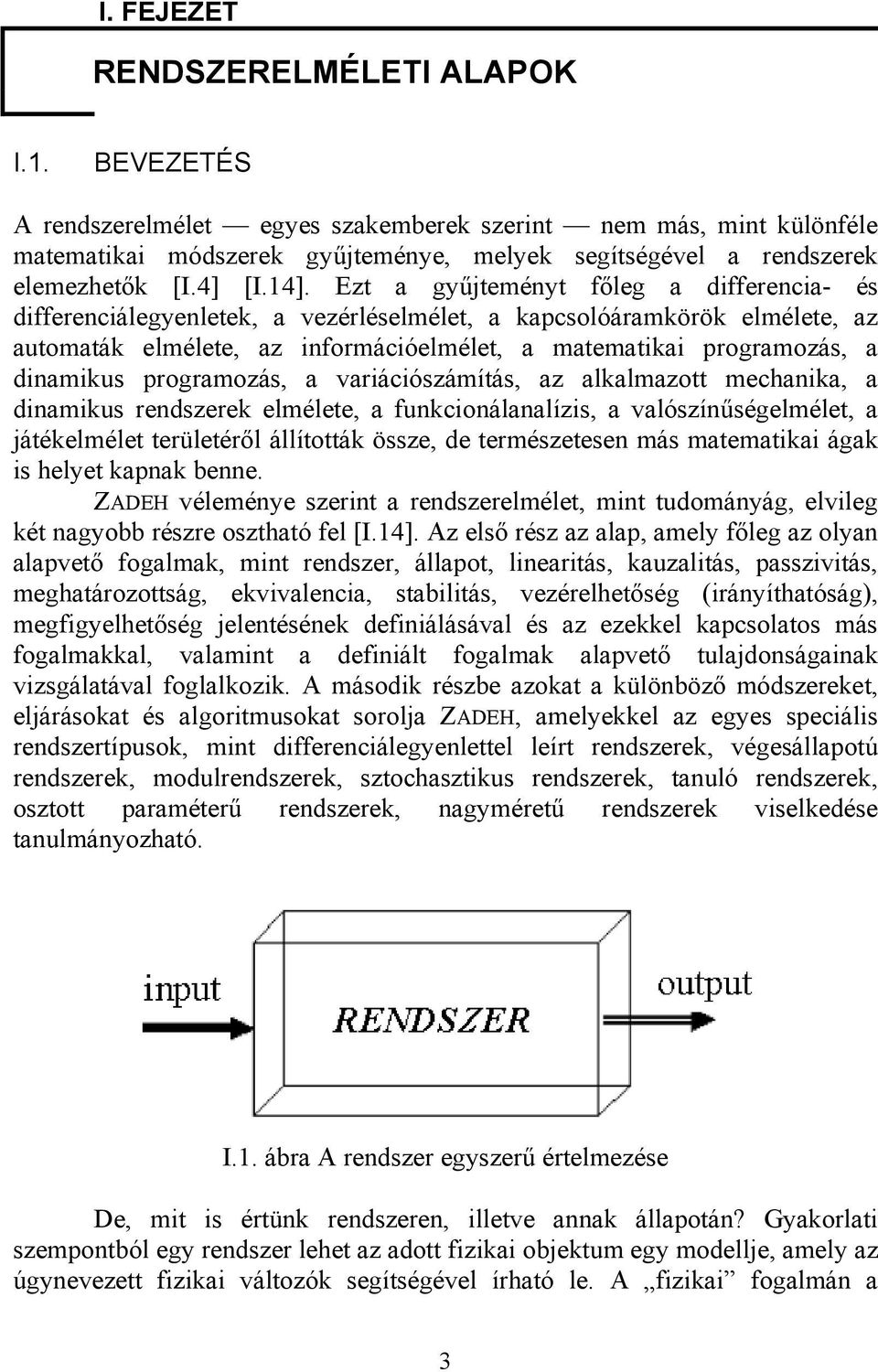 dinamikus programozás, a variációszámítás, az alkalmazott mechanika, a dinamikus rendszerek elmélete, a funkcionálanalízis, a valószínűségelmélet, a játékelmélet területéről állították össze, de