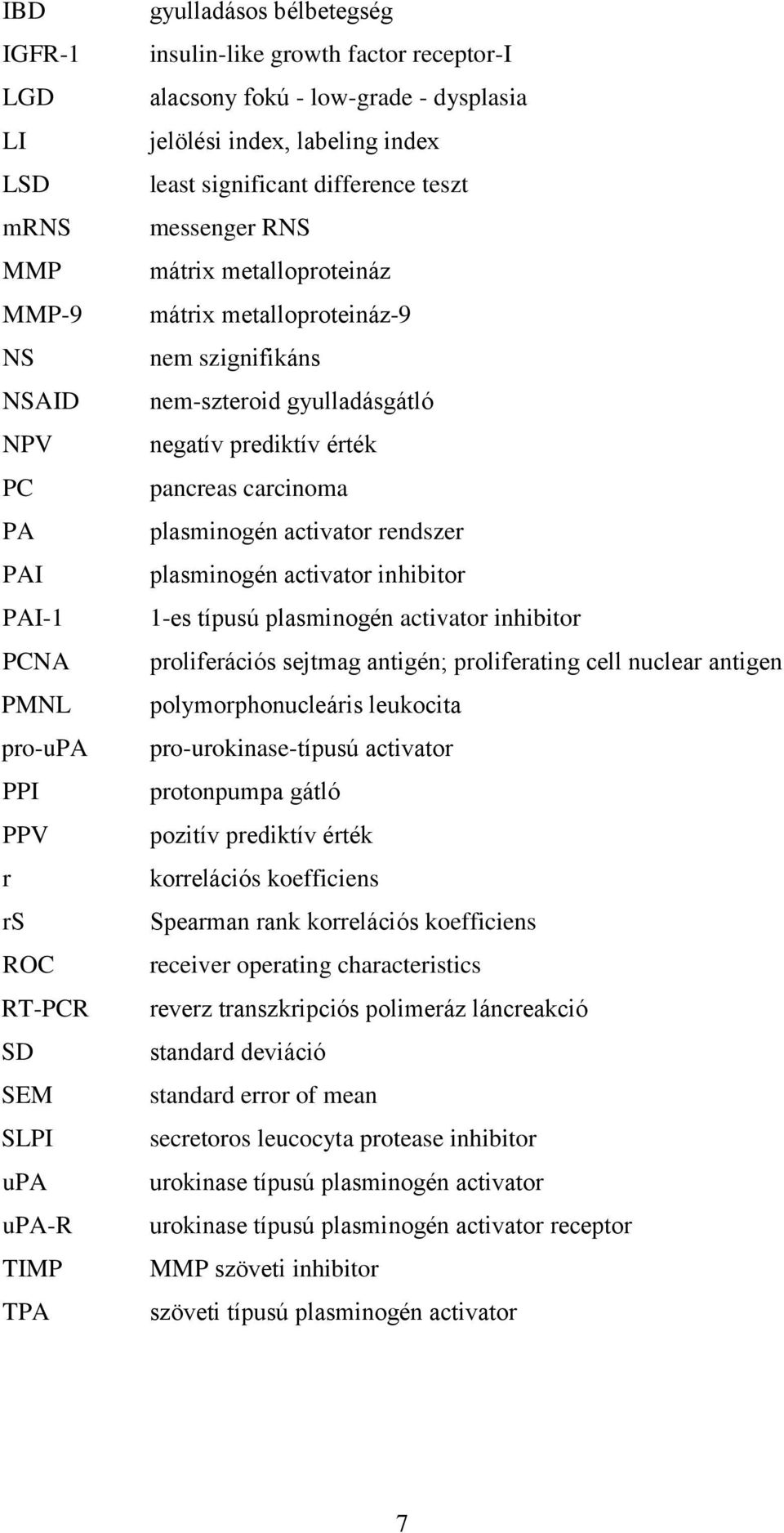 nem-szteroid gyulladásgátló negatív prediktív érték pancreas carcinoma plasminogén activator rendszer plasminogén activator inhibitor 1-es típusú plasminogén activator inhibitor proliferációs sejtmag